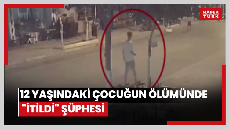12 yaşındaki çocuğun ölümünde "İtildi" şüphesi