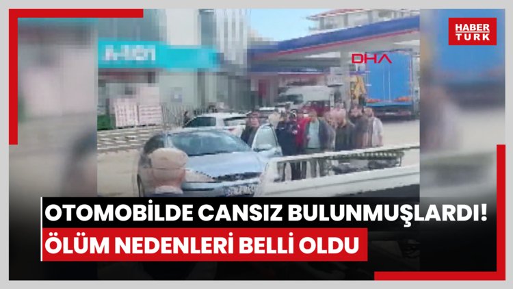 Otomobilde cansız bulunmuşlardı! Ölüm nedenleri belli oldu