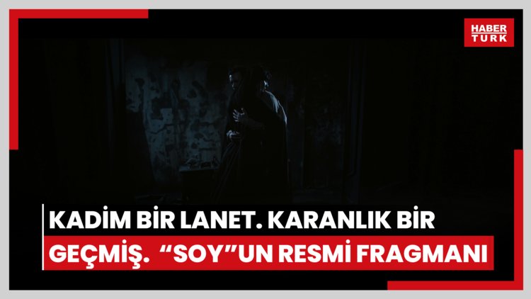 KADİM BİR LANET. KARANLIK BİR GEÇMİŞ.  "SOY"UN RESMİ FRAGMANI