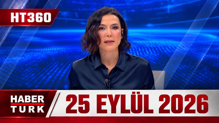 Dilek Gül İle HT 360 - 25 Eylül 2026