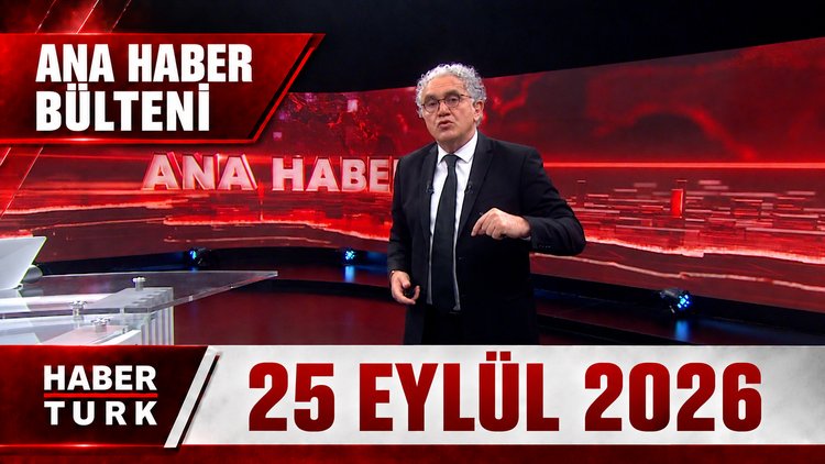 Faruk Aksoy ile Habertürk Ana Haber - 25 Eylül 2026