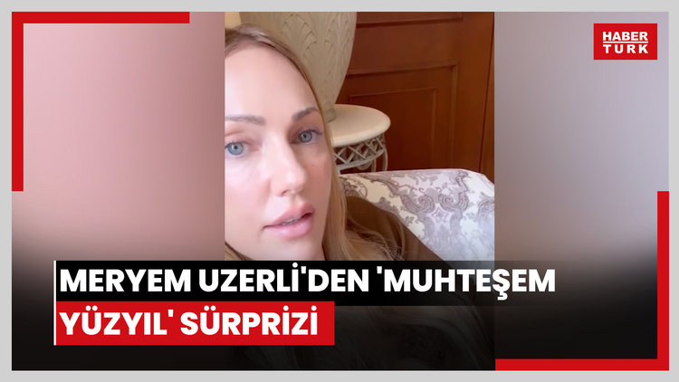 Meryem Uzerli'den 'Muhteşem Yüzyıl' sürprizi