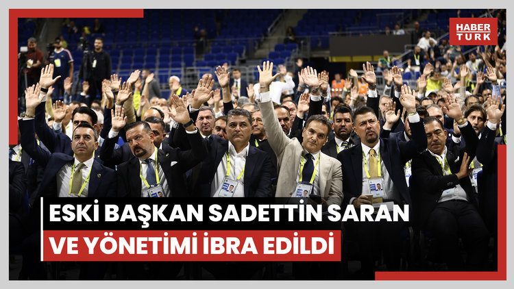 Fenerbahçe'de eski başkan Sadettin Saran ve yönetimi ibra edildi