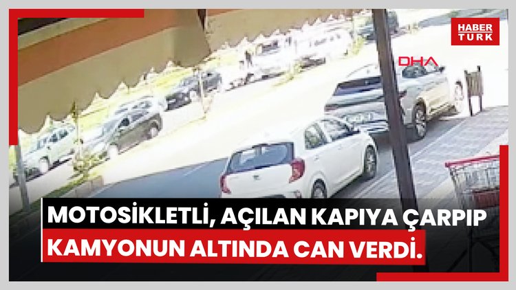 Motosikletiyle park halindeki otomobilin açılan kapısına çarpıp kamyonun altında kalan sürücü öldü