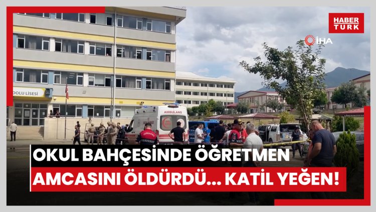 Okul bahçesinde öğretmen amcasını öldürdü... Katil yeğen!