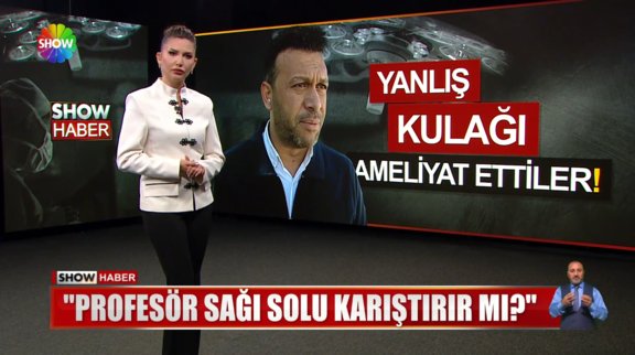 Yanlış kulağı ameliyat ettiler!