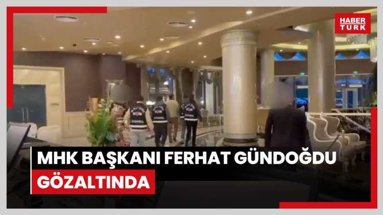 MHK Başkanı Ferhat Gündoğdu gözaltında
