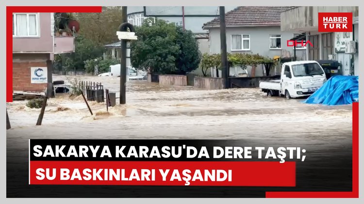 Sakarya Karasu'da dere taştı; su baskınları yaşandı