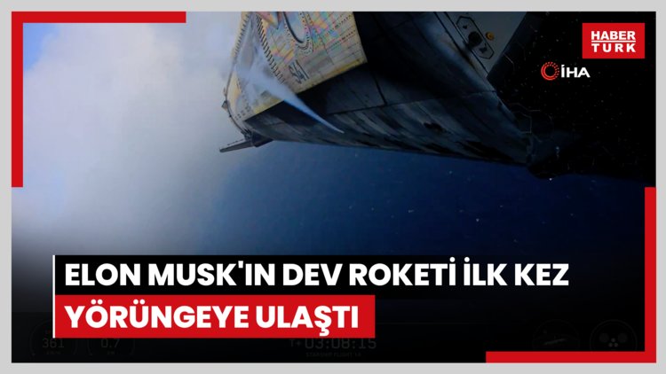 Elon Musk'ın dev roketi ilk kez yörüngeye ulaştı