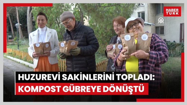 Huzurevi sakinlerini topladı: Kompost gübreye dönüştü