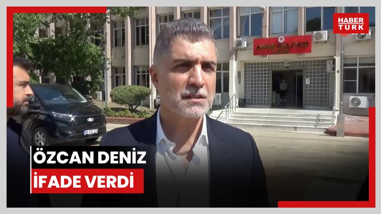 Özcan Deniz ifade verdi