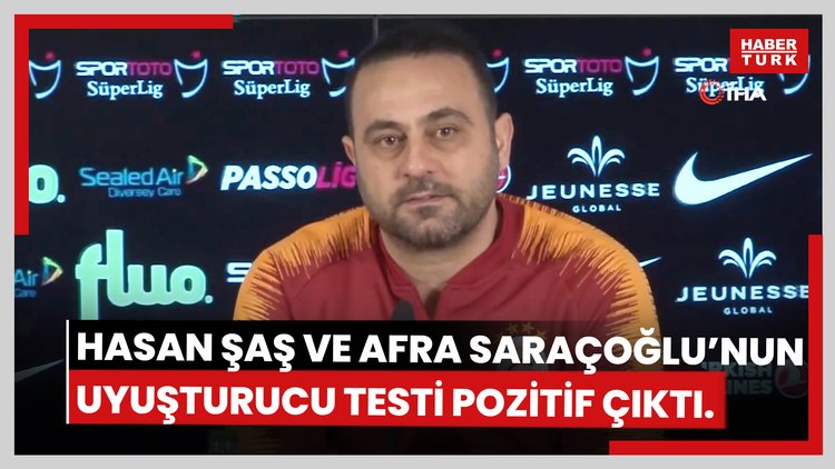Eski futbolcu Hasan Şaş ile oyuncu Afra Saraçoğlu'nun uyuşturucu testi pozitif çıktı