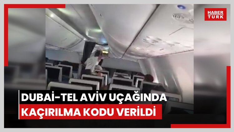 Dubai-Tel Aviv uçağında kaçırılma kodu verildi