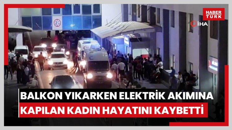 Balkon yıkarken elektrik akımına kapılan kadın hayatını kaybetti