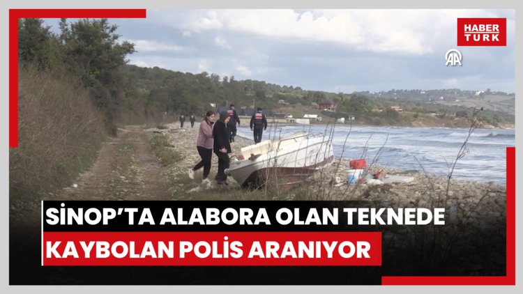 Sinop'ta teknenin alabora olması sonucu kaybolan polis memurunu arama çalışması sürüyor
