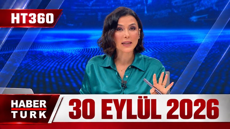 Dilek Gül ile HT 360 - 30 Eylül 2026