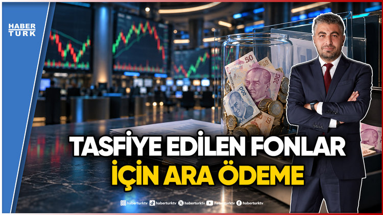 Tasfiye Edilen Fonlarda Ara Ödeme Süreci: Yatırımcıların Parası Nasıl Ödenecek?