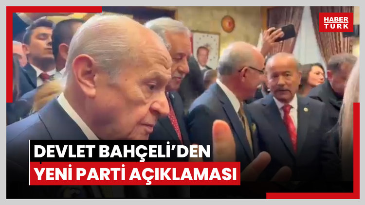 Devlet Bahçeli'den Yeni Parti açıklaması