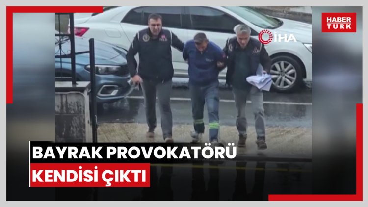 Bayrak provokatörü kendisi çıktı