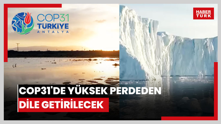 COP31'de yüksek perdeden dile getirilecek