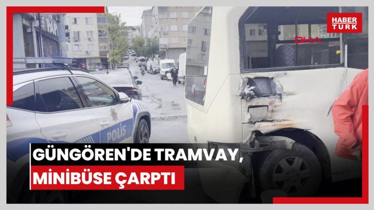 Güngören'de tramvay, minibüse çarptı