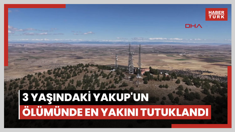 3 yaşındaki Yakup'un ölümünde en yakını tutuklandı