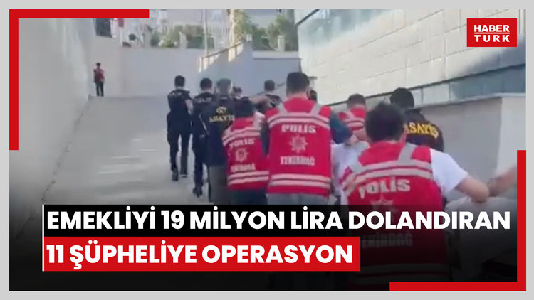 Emekliyi 19 milyon lira dolandıran 11 şüpheliye operasyonda 9 tutuklama