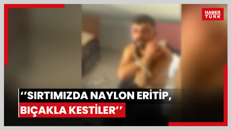 Kağıthane'de 3 gün alıkonulan 2 kişi: Sırtımızda naylon eritip, bıçakla kestiler