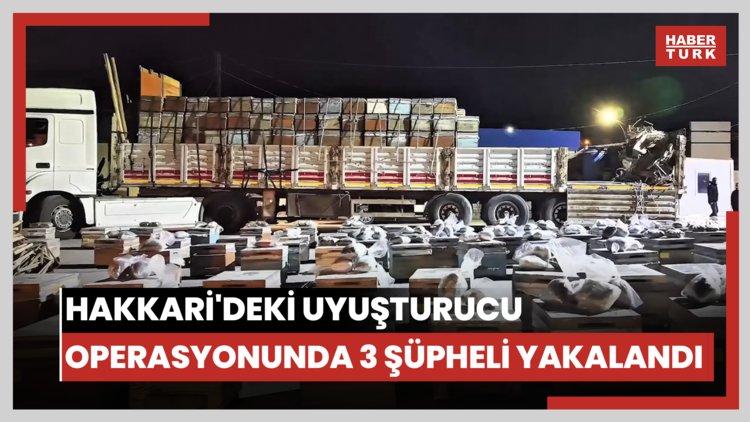Hakkari'deki uyuşturucu operasyonunda 3 şüpheli yakalandı