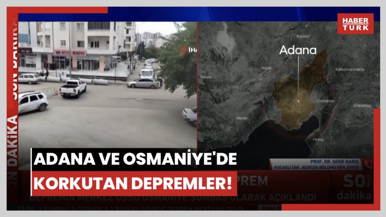 Adana ve Osmaniye'de korkutan depremler!