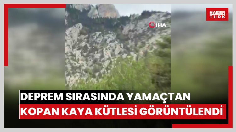 Deprem sırasında yamaçtan kopan kaya kütlesi böyle görüntülendi