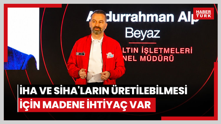 İHA'LARIN, SİHA'LARIN ÜRETİLEBİLMESİ İÇİN MADENE İHTİYAÇ VAR