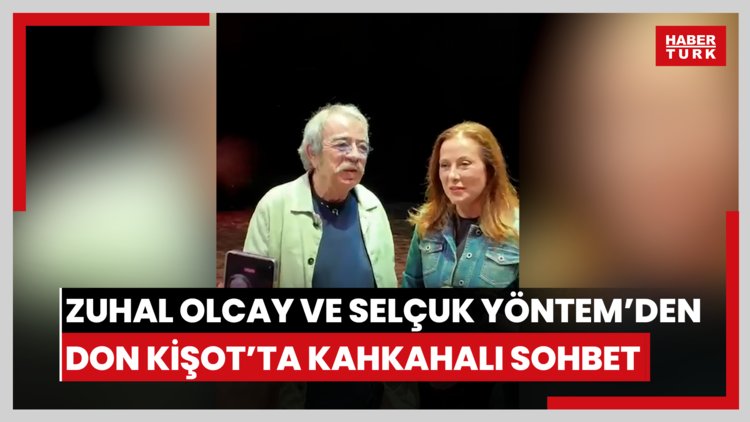 Zuhal Olcay ve Selçuk Yöntem'den Don Kişot buluşmasında kahkahalı sohbet