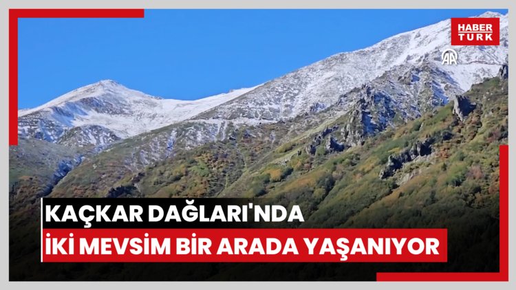 Kaçkar Dağları'nda iki mevsim bir arada yaşanıyor