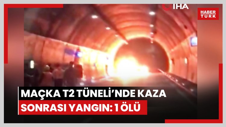 Maçka T2 Tüneli'nde kaza sonrası yangın: 1 ölü