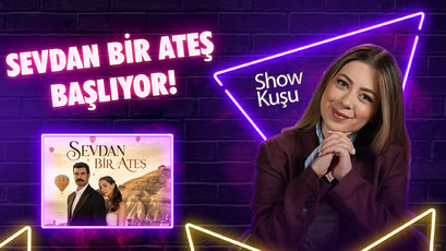 Sevdan Bir Ateş Başlıyor!
