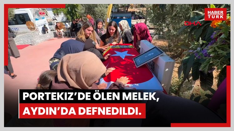 Portekiz'de ölen Melek, Aydın'da defnedildi.