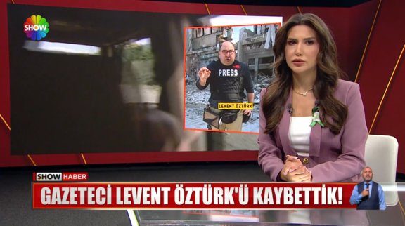 Gazeteci Levent Öztürk'ü kaybettik!