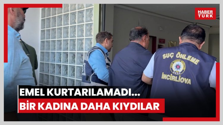 Emel kurtarılamadı... Bir kadına daha kıydılar