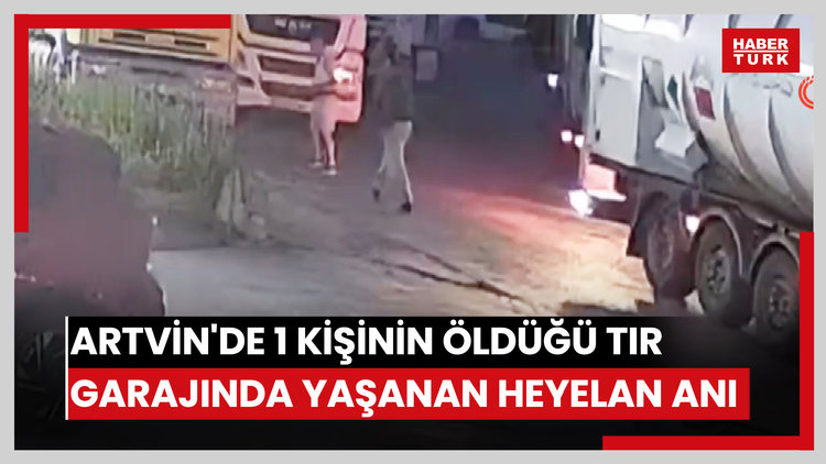 Artvin'de 1 kişinin öldüğü TIR garajında yaşanan heyelan güvenlik kamerasında