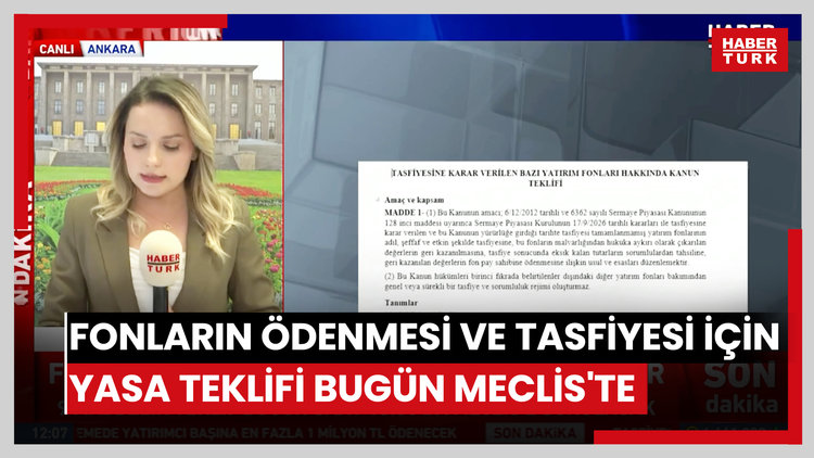 Fonların ödenmesi ve tasfiyesi için yasa teklifi bugün Meclis'te