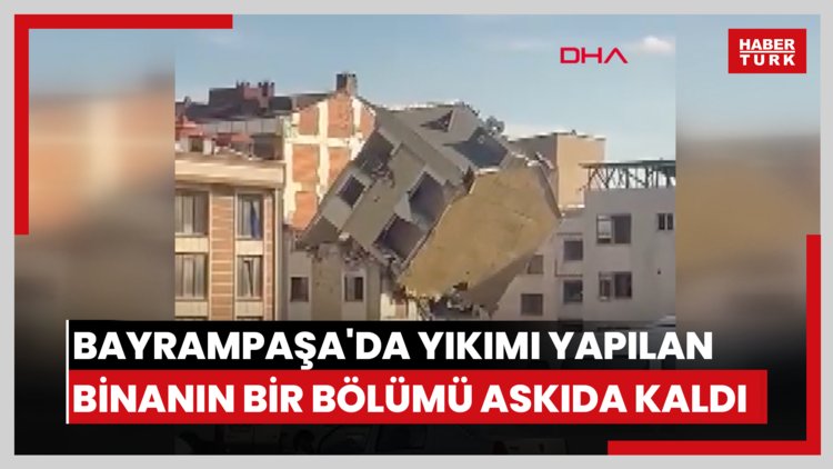 Bayrampaşa'da yıkımı yapılan binanın bir bölümü askıda kaldı
