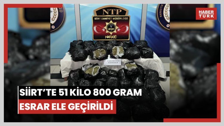 Siirt'te 51 kilo 800 gram esrar ele geçirildi