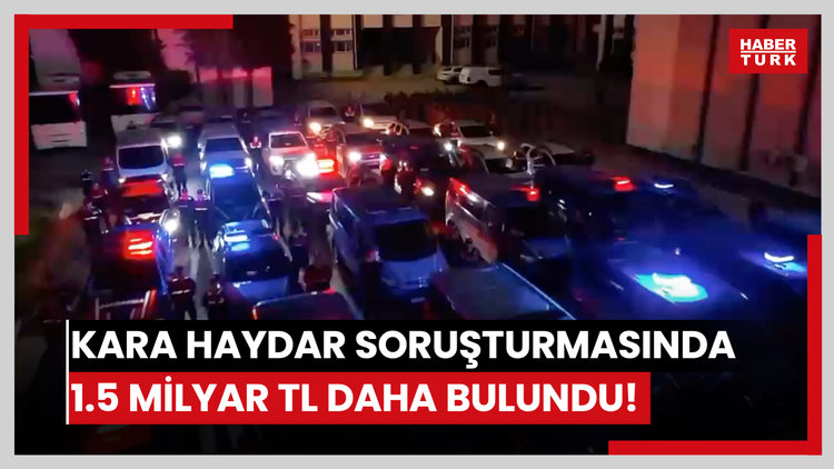 Vanlı Kara Haydar soruşturmasında 1.5 milyar TL daha bulundu!