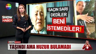Taşındı ama huzur bulamadı!