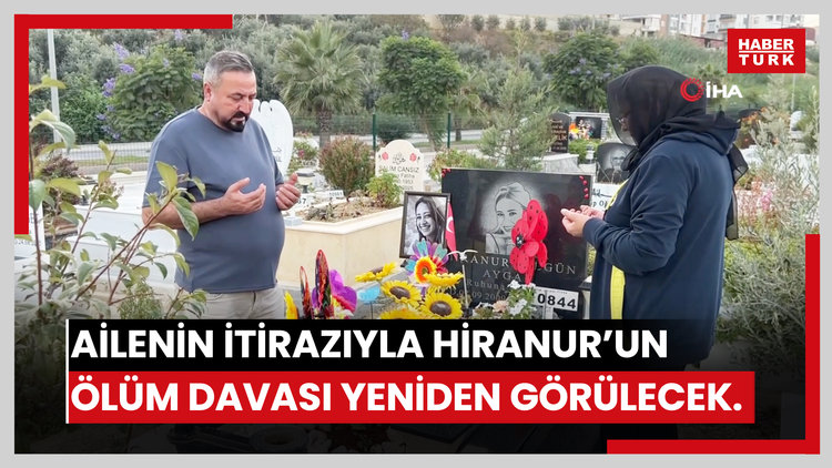 Aile itiraz etti, Hiranur'un ölümüne ilişkin dava yeniden görülecek