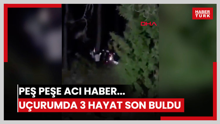 Peş peşe acı haber... Uçurumda 3 hayat son buldu