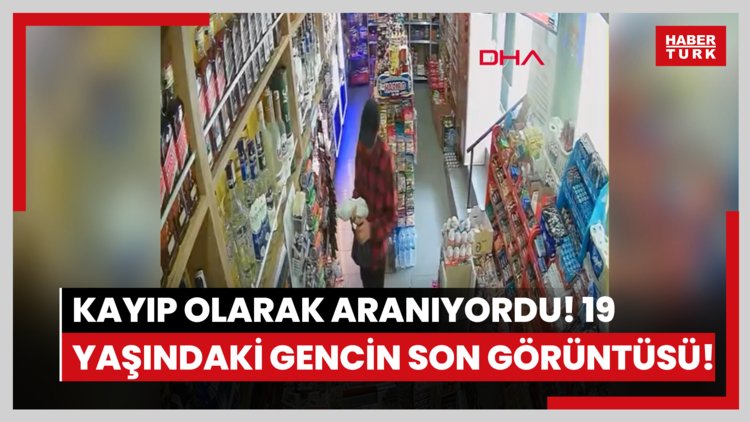 Kayıp olarak aranıyordu! 19 yaşındaki gencin son görüntüsü!