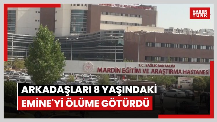Arkadaşları 8 yaşındaki Emine'yi ölüme götürdü