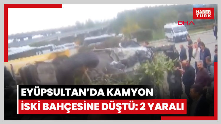 Eyüpsultan'da 2 araca çarpan hafriyat kamyonu İSKİ'nin bahçesine düştü: 2 yaralı
